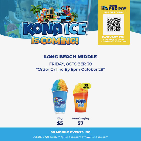 Promotional flyer for Kona Ice school event at Long Beach Middle. Large headline reads “Kona Ice Is Coming!” with a colorful shaved ice truck graphic at the top. Event details state: “Long Beach Middle, Friday, October 30. Order online by 8 p.m. October 29.” A QR code appears in the upper-right corner with instructions to use a prep-pay code. Two shaved ice options are shown: a King size shaved ice for $5 and a color-changing cup shaved ice for $7, with a note indicating a $5 refill. Footer includes Kona Ice contact information, phone number 601-909-5423, email srahimi@kona-ice.com, and website www.kona-ice.com. The flyer uses blue, yellow, orange, and white colors throughout.